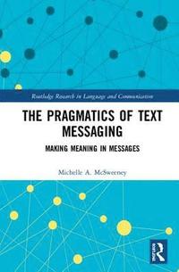 bokomslag The Pragmatics of Text Messaging