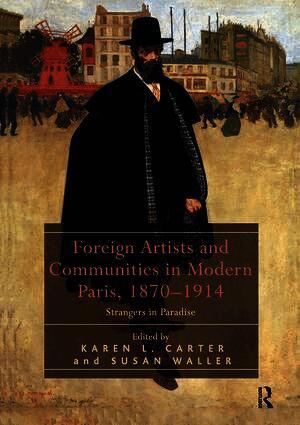 Foreign Artists and Communities in Modern Paris, 1870-1914