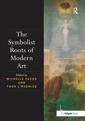 Michelle Facos, Thor J. Mednick - Symbolist Roots of Modern Art, Häftad