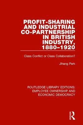 Profit-sharing and Industrial Co-partnership in British Industry, 1880-1920 1