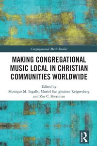 bokomslag Making Congregational Music Local in Christian Communities Worldwide