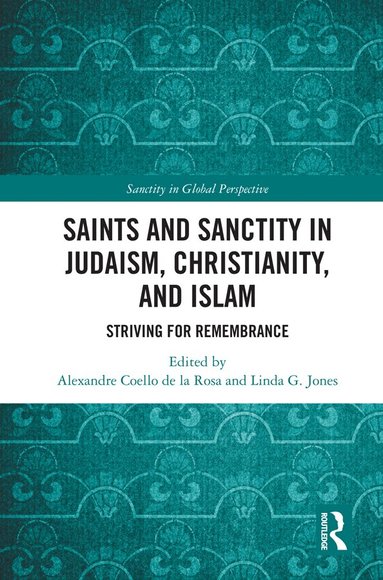 Alexandre Coello de la Rosa, Linda G. Jones - Saints and Sanctity in Judaism, Christianity, and Islam, Inbunden