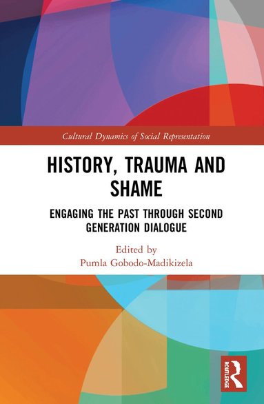 Pumla Gobodo-Madikizela - History, Trauma and Shame, Inbunden