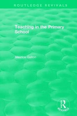 Maurice Galton - Teaching in the Primary School (1989), Häftad