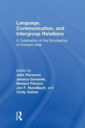 Jake Harwood, Jessica Gasiorek, Herbert D. Pierson, Jon F. Nussbaum, Cynthia Gallois, Jessica (University of Hawaii and Manoa) Gasiorek, Herbert D. (St. John's University) Pierson, USA) Nussbaum, Jon F. (Pennsylvania State University - Language, Communication, and Intergroup Relations, Inbunden
