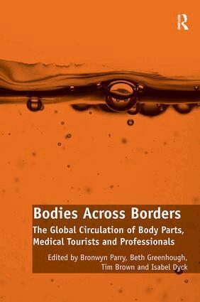 Bronwyn Parry, Beth Greenhough, Isabel Dyck - Bodies Across Borders, Häftad