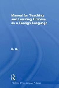 bokomslag Manual for Teaching and Learning Chinese as a Foreign Language