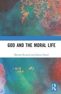 bokomslag God and the Moral Life