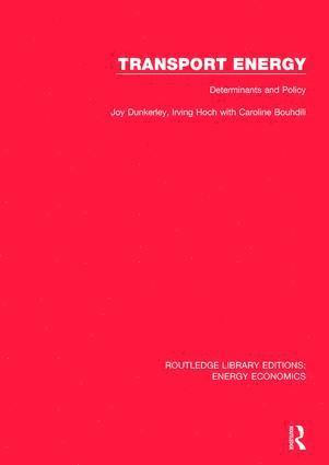 Joy Dunkerley, Irving Hoch, Caroline Bouhdili - Transport Energy: Determinants and Policy, Inbunden