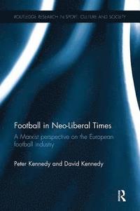 bokomslag Football in Neo-Liberal Times
