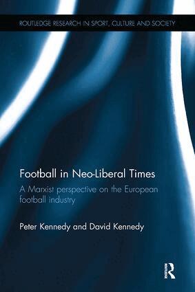 Peter Kennedy, David Kennedy - Football in Neo-Liberal Times, Häftad