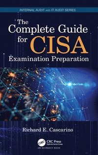 bokomslag The Complete Guide for CISA Examination Preparation