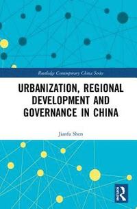 bokomslag Urbanization, Regional Development and Governance in China