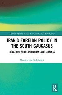 bokomslag Iran's Foreign Policy in the South Caucasus