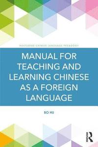 bokomslag Manual for Teaching and Learning Chinese as a Foreign Language