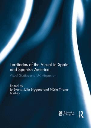 Jo Evans, Julia Biggane, Nuria Triana-Toribio - Territories of the Visual in Spain and Spanish America, Häftad