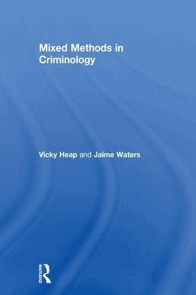 Vicky Heap, Jaime Waters - Mixed Methods in Criminology, Inbunden
