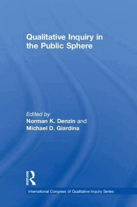 Norman K. Denzin, Michael D. Giardina - Qualitative Inquiry in the Public Sphere, Inbunden