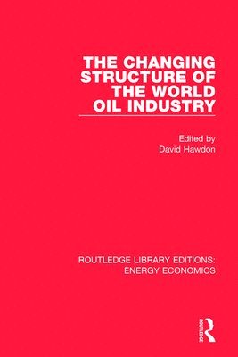 bokomslag The Changing Structure of the World Oil Industry