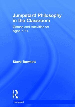 Steve Bowkett - Jumpstart! Philosophy in the Classroom, Inbunden