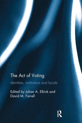 Johan A. Elkink, David M. Farrell, Ireland.) Elkink, Johan A. (University College Dublin, Ireland) Farrell, David M. (University College Dublin - Act of Voting, Häftad