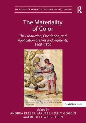 Andrea Feeser, Maureen Daly Goggin, Beth Fowkes Tobin - Materiality of Color, Häftad