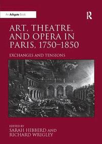bokomslag Art, Theatre, and Opera in Paris, 1750-1850