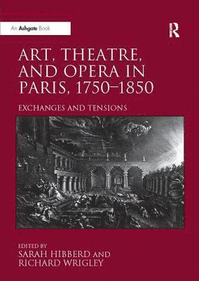 Art, Theatre, and Opera in Paris, 1750-1850 1