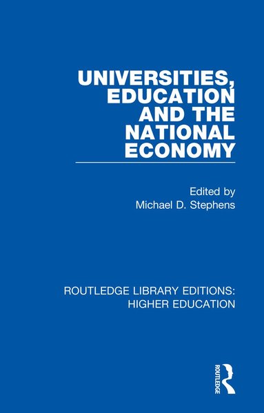 Michael D. Stephens - Universities, Education and the National Economy, Häftad