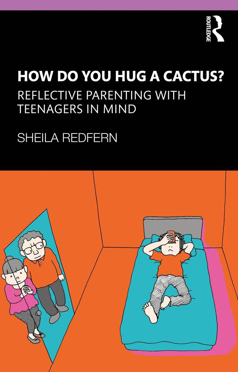 Sheila Redfern, UK) Redfern, Sheila (Anna Freud National Centre for Children and Families - How Do You Hug a Cactus? Reflective Parenting with Teenagers in Mind, Häftad