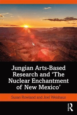 Jungian Arts-Based Research and &quot;The Nuclear Enchantment of New Mexico&quot; 1