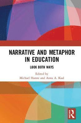 Michael Hanne, Anna A. Kaal - Narrative and Metaphor in Education, Inbunden
