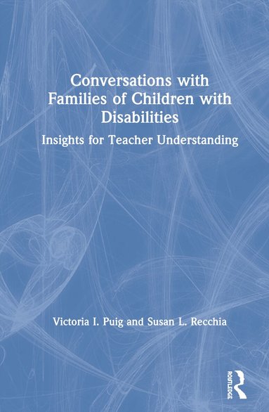 Victoria I. Puig, Susan L. Recchia - Conversations with Families of Children with Disabilities, Inbunden