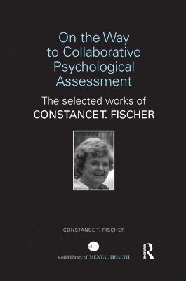 Constance T Fischer, USA) Fischer, Constance T (Duquesne University, Pennsylvania, Constance T. Fischer - On the Way to Collaborative Psychological Assessment, Häftad