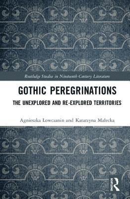 Agnieszka Lowczanin, Katarzyna Malecka - Gothic Peregrinations, Inbunden