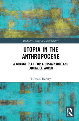 Michael Harvey, UK) Harvey, Michael (Interactional Coaching, London - Utopia in the Anthropocene, Inbunden