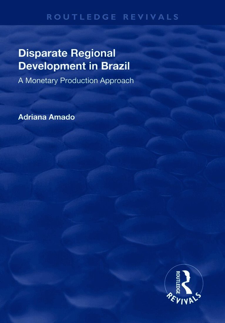 Adriana Amado - Disparate Regional Development in Brazil, Inbunden