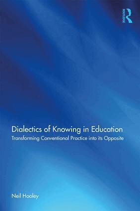 Neil Hooley - Dialectics of Knowing in Education, Häftad