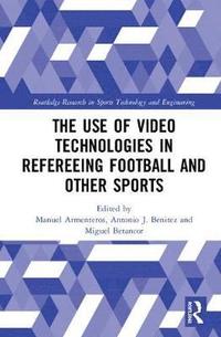 bokomslag The Use of Video Technologies in Refereeing Football and Other Sports