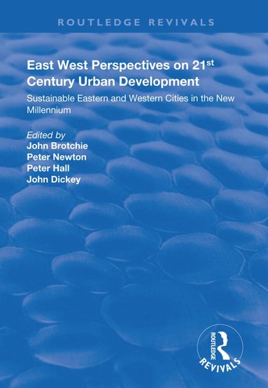 John Brotchie, Peter Newton, Peter Hall, John Dickey - East West Perspectives on 21st Century Urban Development, Inbunden