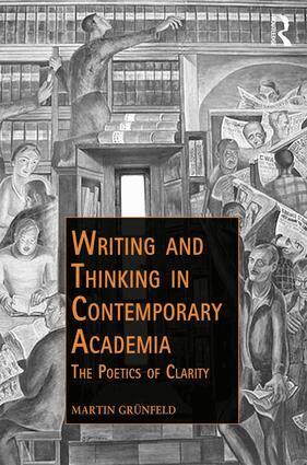Martin Grünfeld - Writing and Thinking in Contemporary Academia, Inbunden
