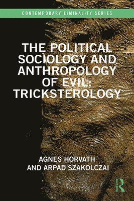 The Political Sociology and Anthropology of Evil: Tricksterology 1