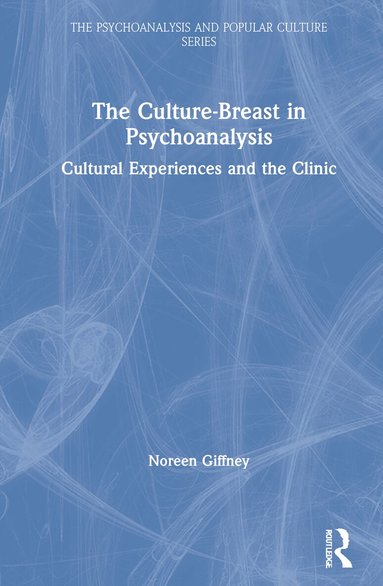 Noreen Giffney - Culture-Breast in Psychoanalysis, Inbunden