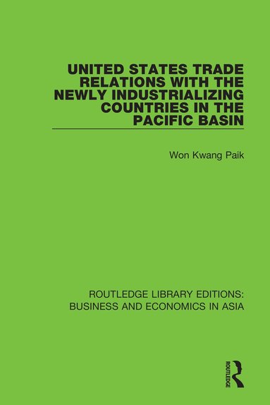 Won Kwang Paik - United States Trade Relations with the Newly Industrializing Countries in the Pacific Basin, Häftad