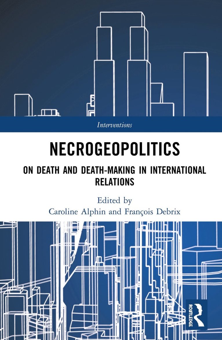 Caroline Alphin, François Debrix, USA) Alphin, Caroline (Radford University, USA) Debrix, Francois (Virginia Tech - Necrogeopolitics, Inbunden