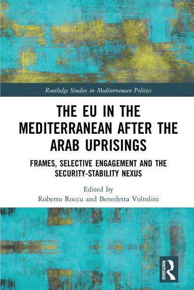 Roberto Roccu, Benedetta Voltolini - EU in the Mediterranean after the Arab Uprisings, Inbunden