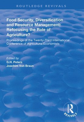 Food Security, Diversification and Resource Management: Refocusing the Role of Agriculture? 1