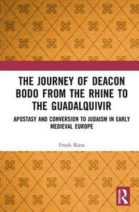 bokomslag The Journey of Deacon Bodo from the Rhine to the Guadalquivir