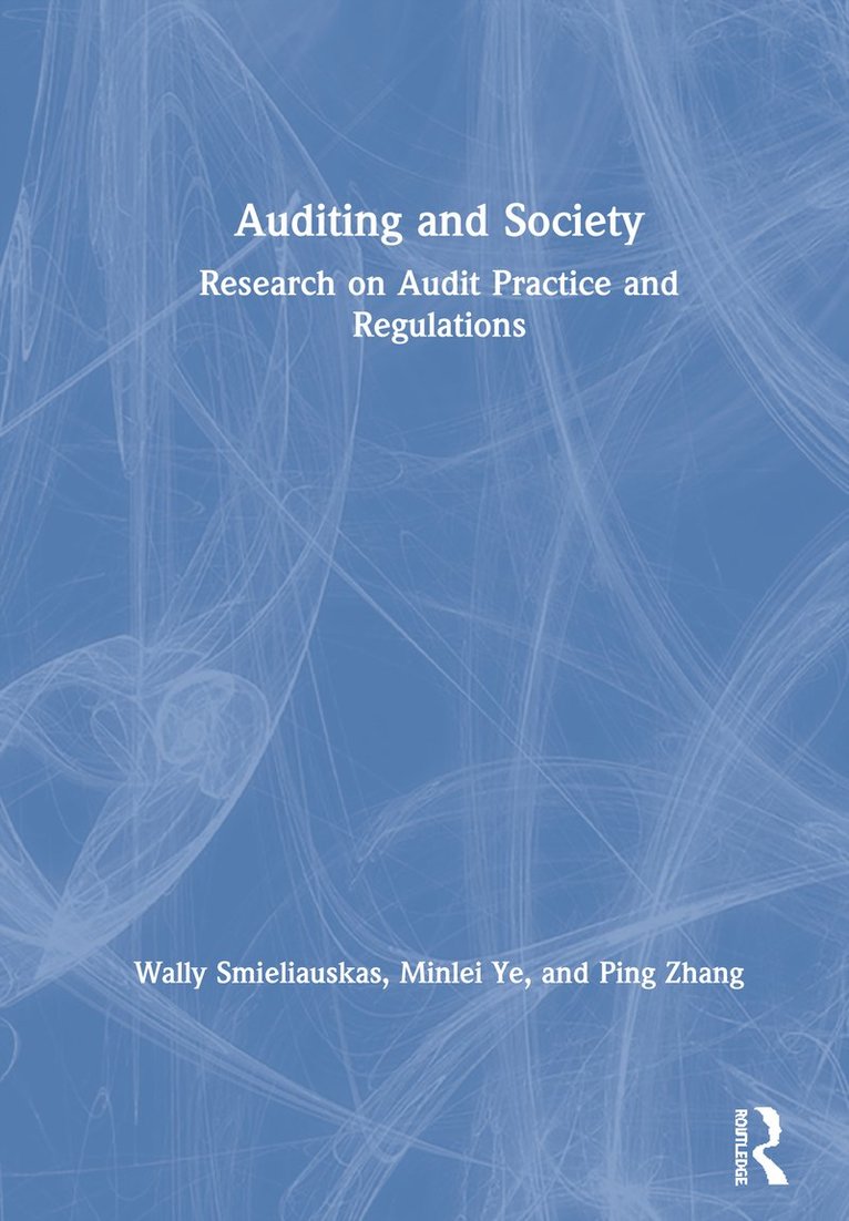 Wally Smieliauskas, Minlei Ye, Ping Zhang, Canada) Smieliauskas, Wally (University of Toronto, Canada) Ye, Minlei (University of Toronto, Canada) Zhang, Ping (University of Toronto - Auditing and Society, Inbunden