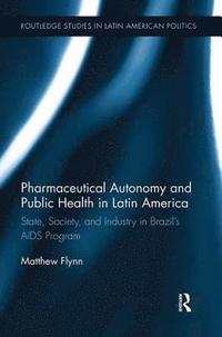 bokomslag Pharmaceutical Autonomy and Public Health in Latin America